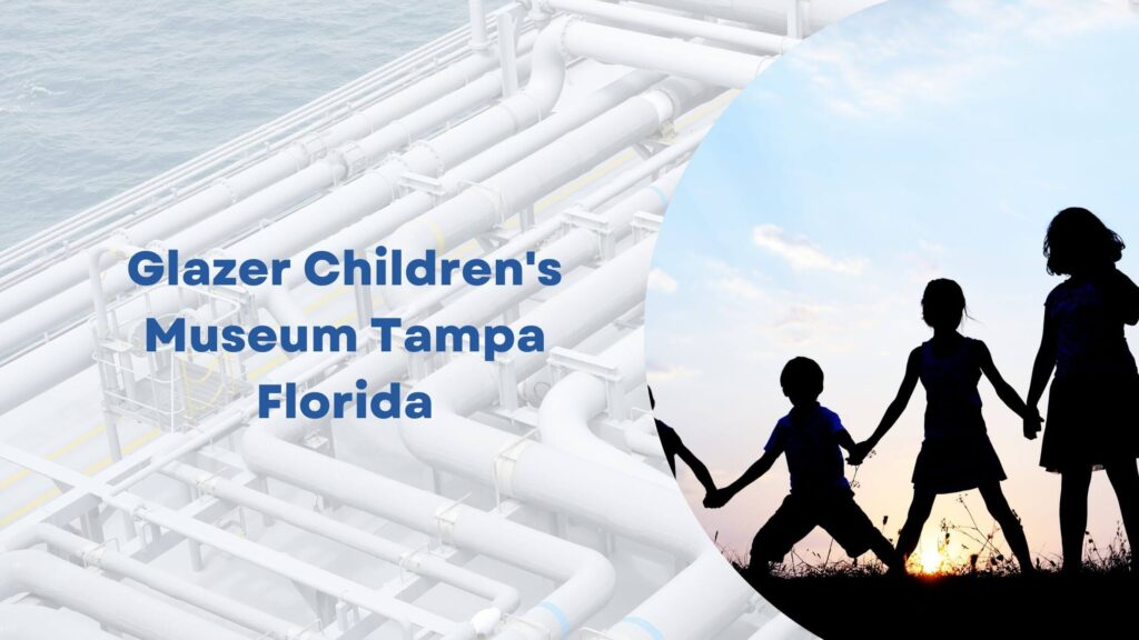 Glazer Children's Museum Tampa Florida