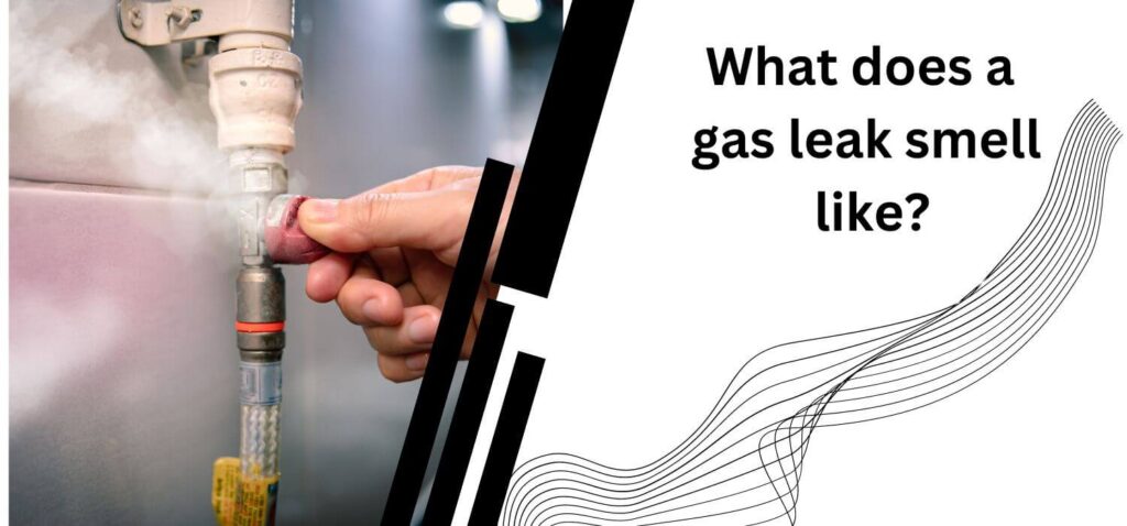 What does a gas leak smell like?